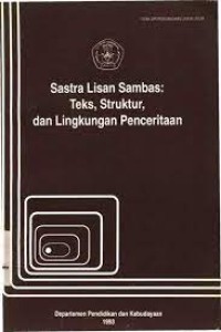 Image of Sastra Lisan Sambas Teks, Struktur , dan Lingkungan Penceritaan