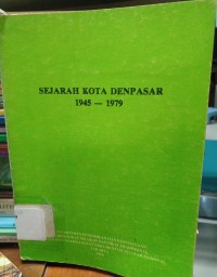 Image of Sejarah Kota Denpasar 1945-1979