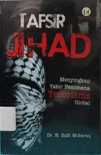 Image of Tafsir Jihad : Menyingkap Tabir Fenomena Terorisme Global
