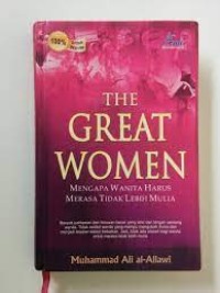 Image of The Great Women : Mengapa Wanita Harus Merasa Tidak Lebih Mulia