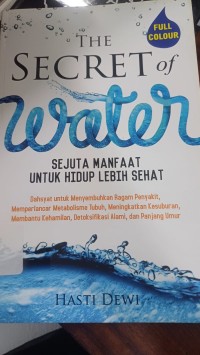 Image of The Secret of Water: Sejuta Manfaat untuk Hidup Lebih Sehat