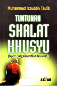 Image of Tuntunan Shalat Khusyu Seperti yang dicontohkan Rasulullah