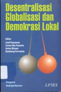 Image of Desentralisasi globalisasi dan demokrasi lokal