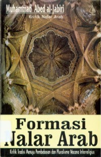 Image of Formasi nalar Arab: kritik tradisi menuju pembebasan dan pluralisme wacana interreligius