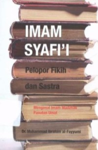 Image of Imam Syafi'i Pelopor dan Sastra ; Mengenal Imam Madzhab Panutan Umat