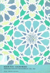 Image of Kaum Tuo - Kaum Mudo: Perubahan Religius di Palembang 1821-1842