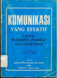Image of Komunikasi yang efektif : untuk pemimpin, pejabat, dan usahawan