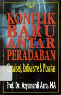 Image of Konflik Baru Antar Peradaban Globalisasi, Radikalisme dan Pluralitas