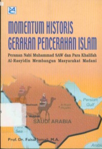 Image of Momentum historis gerakan pencerahan Islam: peranan nabi Muhammad SAW dan para khalifah al-rasyidin membangun masyarakat madani