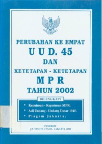 Image of Perubahan Ke Empat UUD 45 dan Ketetapan-ketetapan MPR Tahun 2002