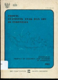 Image of Profil Statistik Anak dan Ibu di Indonesia 1982 = Statistical Profile of Children and Mothers in Indonesia 1982